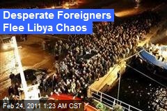 Foreigners Flee Libya Chaos