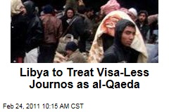 Journos Without Visas Will Be Treated as al-Qaeda Collaborators: Libya