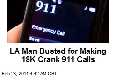 LA Man Busted for Making 18K Crank 911 Calls