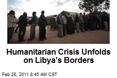 Humanitarian Crisis Unfolds on Libya's Borders