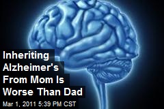 Inheriting Alzheimer's From Mom Is Worse Than Dad