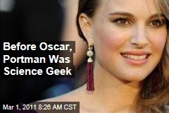 Natalie Portman: Before Winning Oscar, Actress Was a Science Geek
