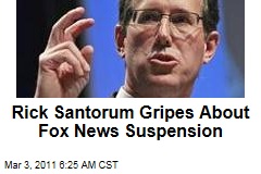 Rick Santorum on Fox News Suspension: They Never Asked Me About Election 2012 Plans