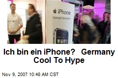 Ich bin ein iPhone? Germany Cool To Hype