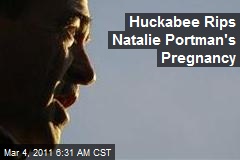 Huckabee Rips Natalie Portman's Pregnancy