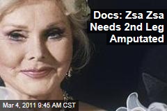Zsa Zsa Gabor Needs Second Leg Amputated, Doctors Say, But She Refuses Surgery