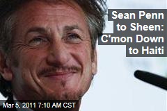 Sean Penn to Charlie Sheen: Come to Haiti