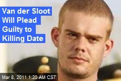 Van Der Sloot Will Plead Guilty to Killing Date