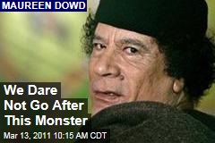 Moammar Gadhafi: US Dares Not Go 'in Search of Monsters,'