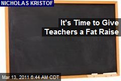 It's Time to Give Teachers a Fat Raise