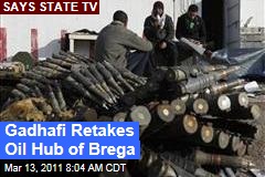 Libya Rebels Lose Oil Town of Brega to Gadhafi Forces