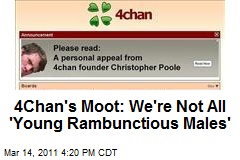 4Chan's Moot: We're Not All 'Young Rambunctious Males'