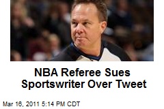 NBA Referee Sues Sportswriter Over Tweet