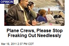 Plane Crews, Please Stop Freaking Out Needlessly