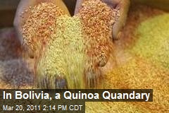 In Bolivia, a Quinoa Quandary
