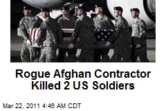 Rogue Afghan Contractor Killed 2 US Soldiers