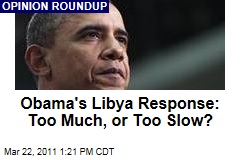 Jonah Goldberg Thinks the US Didn't Act Fast Enough on Libya; Michael Kinsley Thinks We Shouldn't Have Acted at All