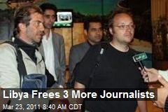 Libya Frees 3 More Journalists
