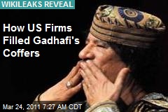 How US Firms Filled Gadhafi's Coffers