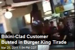 Bikini-Clad Customer Busted in Burger King Tirade