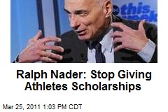 Ralph Nader: Stop Giving Athletes Scholarships