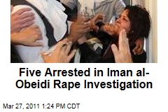 Iman al-Obeidi Rape: Five Libyan Men Arrested as Part of Criminal Investigation