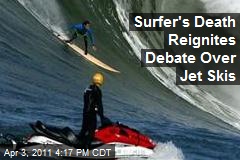Surfer's Death Reignites Debate Over Jet Skis