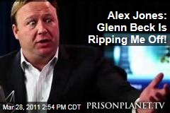 Alex Jones on Glenn Beck: He's Ripping Me Off!