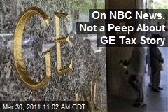 On NBC News, Not a Peep About GE Tax Story