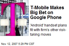 T-Mobile Makes Big Bet on Google Phone