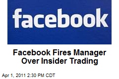Facebook Fires Manager Over Insider Trading