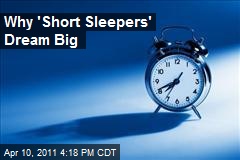 Why 'Short Sleepers' Dream Big