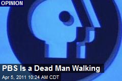 PBS Is a Dead Man Walking