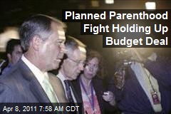 Planned Parenthood Fight Holding Up Budget Deal