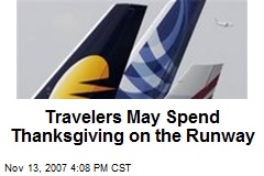 Travelers May Spend Thanksgiving on the Runway