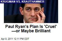 Paul Ryan's Budget Plan Is 'Cruel'—or Maybe Brilliant: Paul Krugman vs. Charles Krauthammer