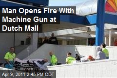 Man Opens Fire With Machine Gun at Dutch Mall