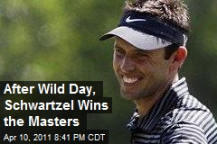 After Wild Day, Schwartzel Wins the Masters