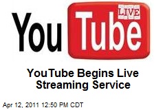 YouTube Begins Live Streaming Service