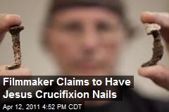Filmmaker Claims to Have Jesus Crucifixion Nails