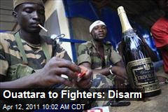 Ouattara to Fighters: Disarm