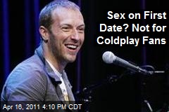 Sex on First Date? Not for Coldplay Fans