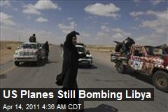 US Planes Still Bombing Libya