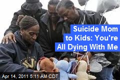 Suicide Mom to Kids: You're All Dying With Me