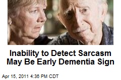 Inability to Detect Sarcasm May Be Early Dementia Sign