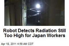 Robot Detects Radiation Still Too High for Japan&#39;s Workers