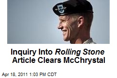 Inquiry Into Rolling Stone Article Clears McChrystal