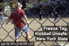 Freeze Tag, Kickball Unsafe: New York State