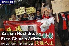 Salman Rushdie: Free China&#39;s Artists