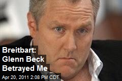 Breitbart: Glenn Beck Betrayed Me